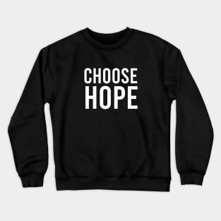 CHOOSE HOPE Crewneck Sweatshirt